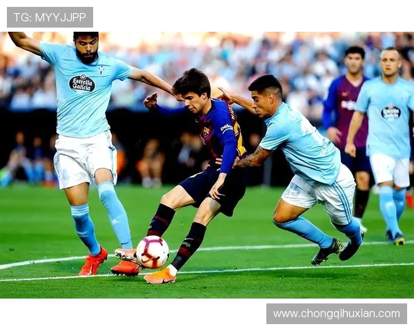 巴萨与塞尔塔精彩对决回顾112比赛录像分析与亮点集锦